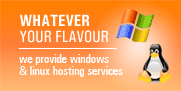 Whatever Your Flavour: We provide Windows & Linux hosting services